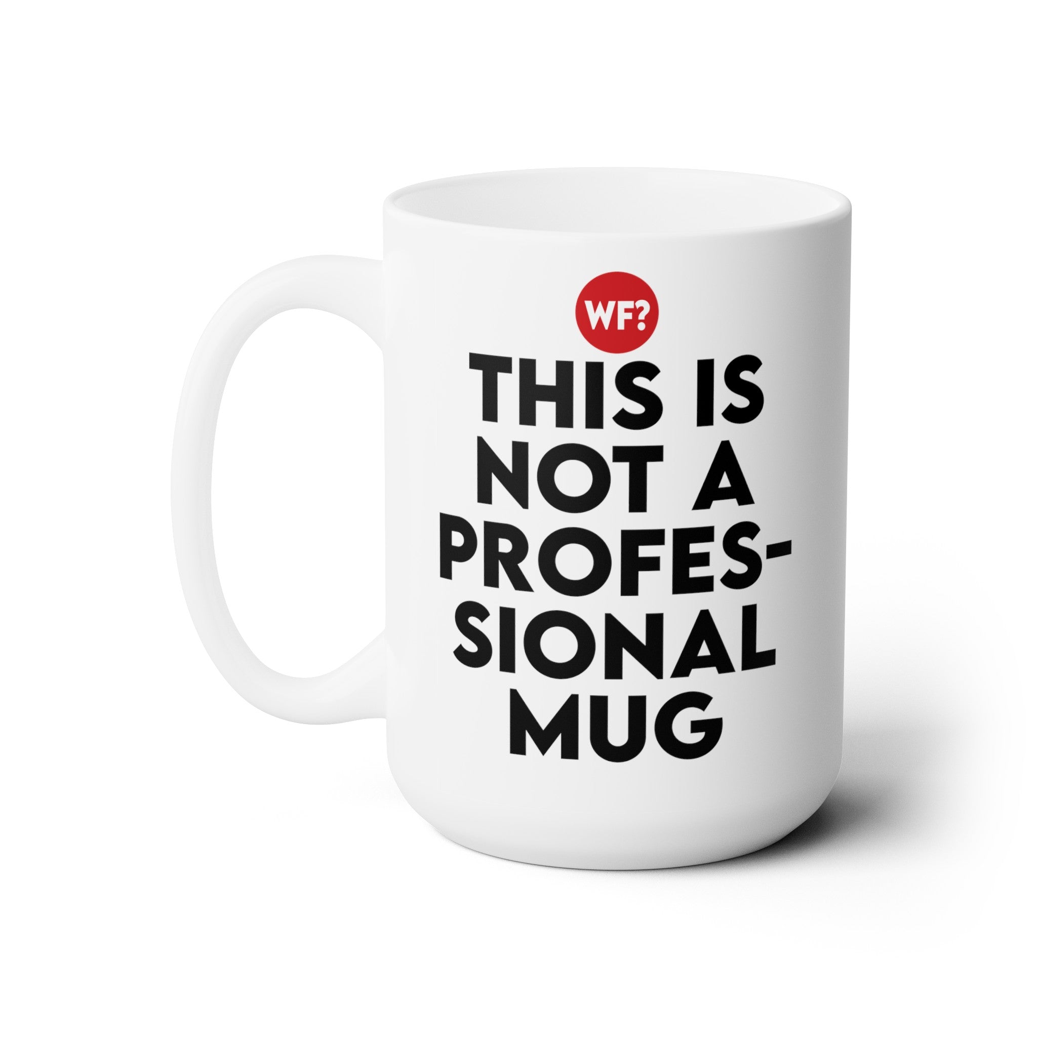 Not A Professional Ceramic Mug 15oz