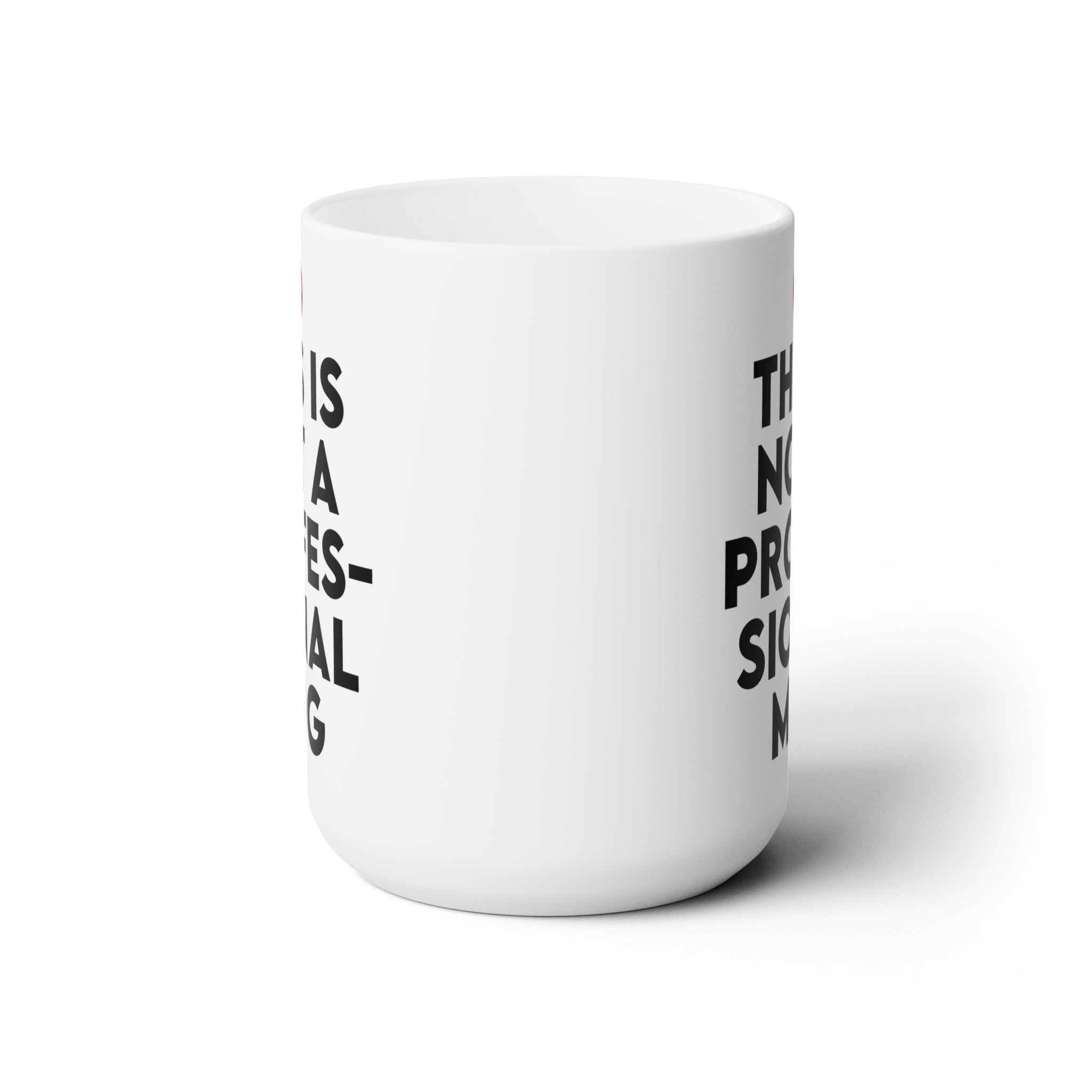 Not A Professional Ceramic Mug 15oz - 0