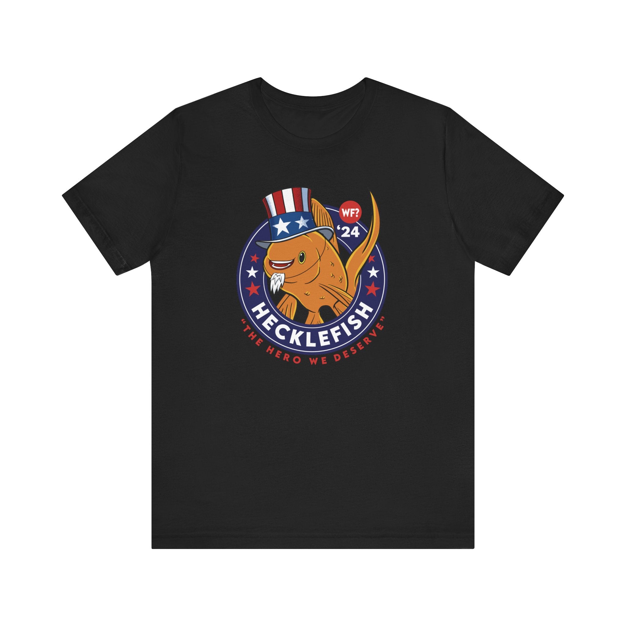 '24 hecklefish for President Short Sleeve Tee