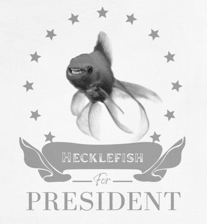 Hecklefish for President Unisex T-Shirt - 0