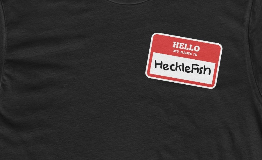 Hecklefish Nametag Unisex T-Shirt - 0