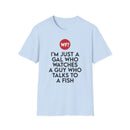 I'm Just a Gal Who Watches a Guy Who Talks to a Fish - Unisex T-Shirt-3