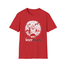The WHY Files Everything Shirt - Unisex Softstyle-7