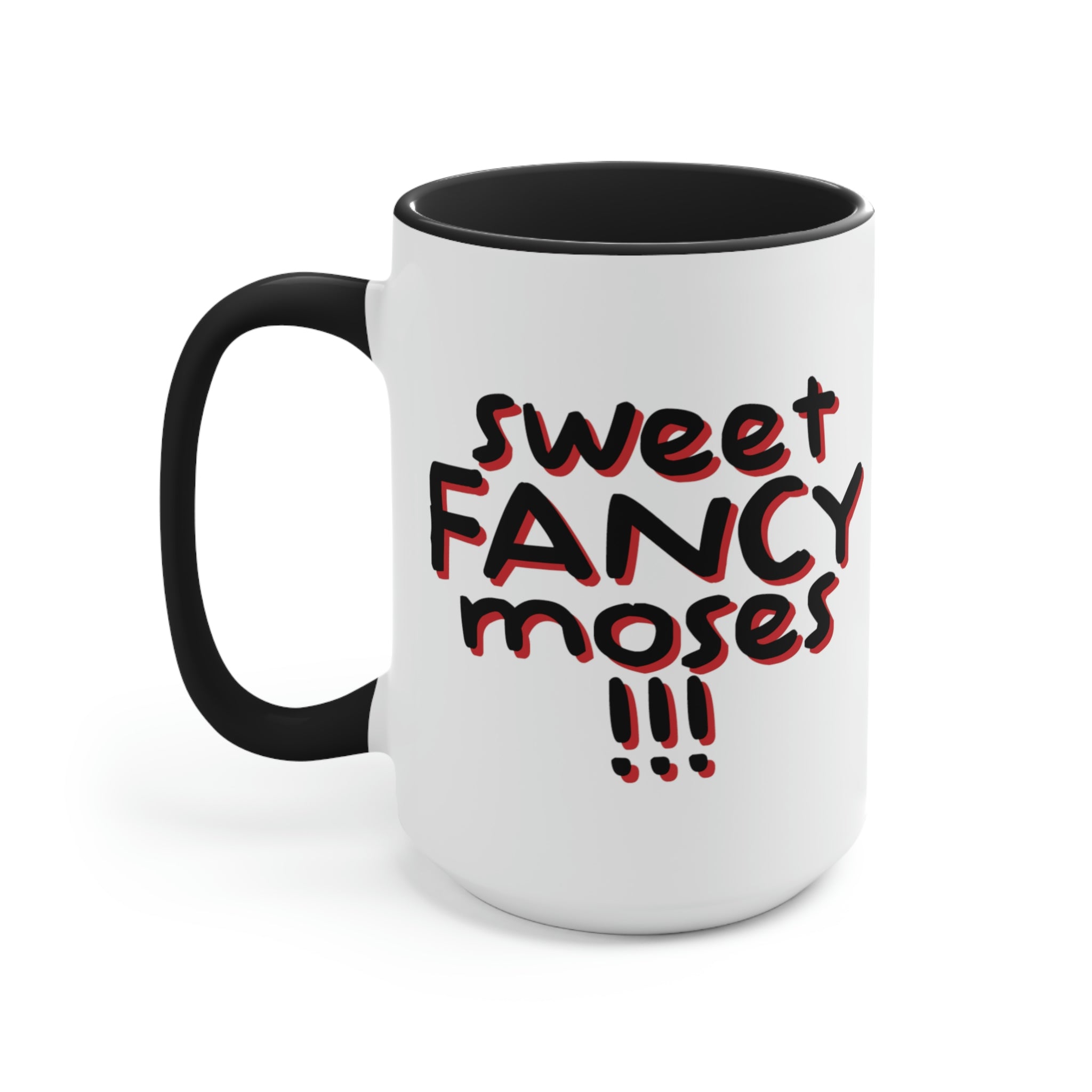 Sweet FANCY Moses! Mug, 15oz - 0